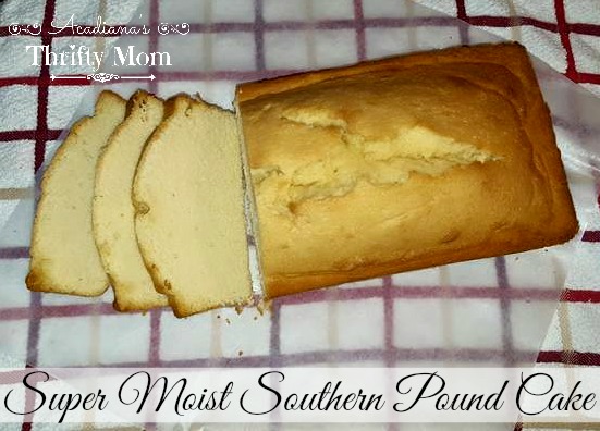 Super Moist Southern Pound Cake - Acadiana's Thrifty Mom