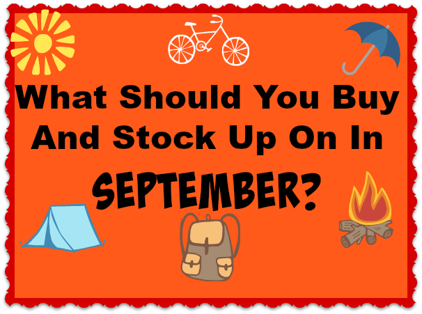 What Should You Buy And Stock Up On In September? 