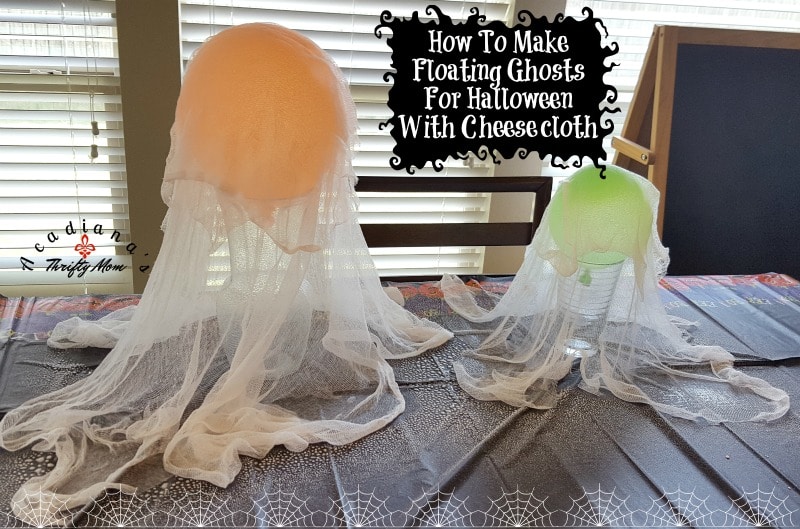 How To Make Floating Ghosts For Halloween With Cheesecloth