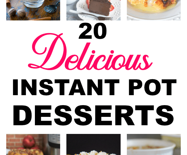 20 Delicious Instant Pot Desserts